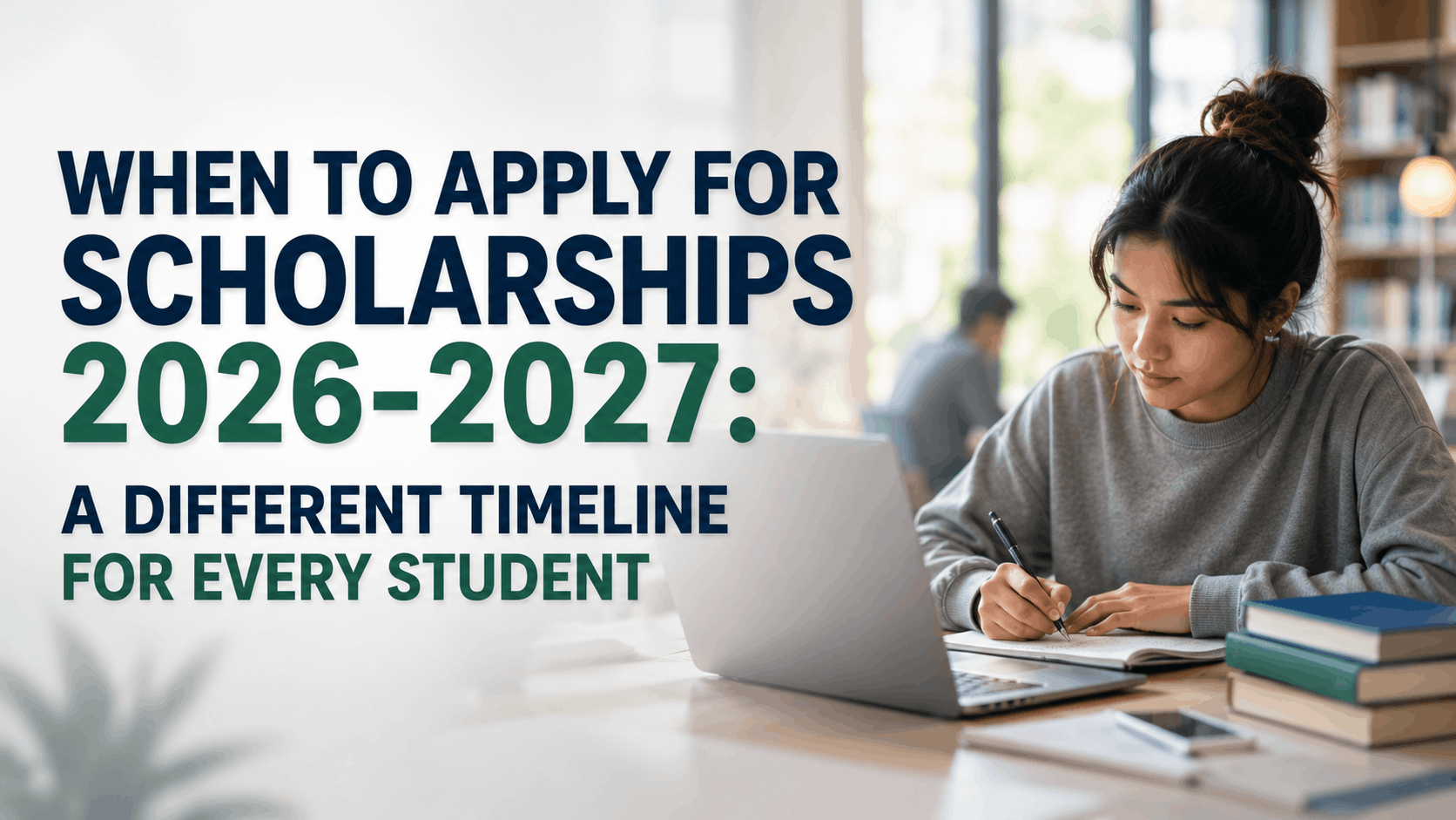 When to Apply for Scholarships 2026-2027: A Different Timeline for Students