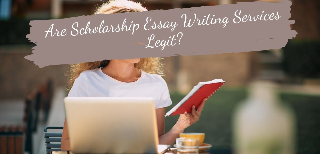 Are Scholarship Essay Writing Services Legit?