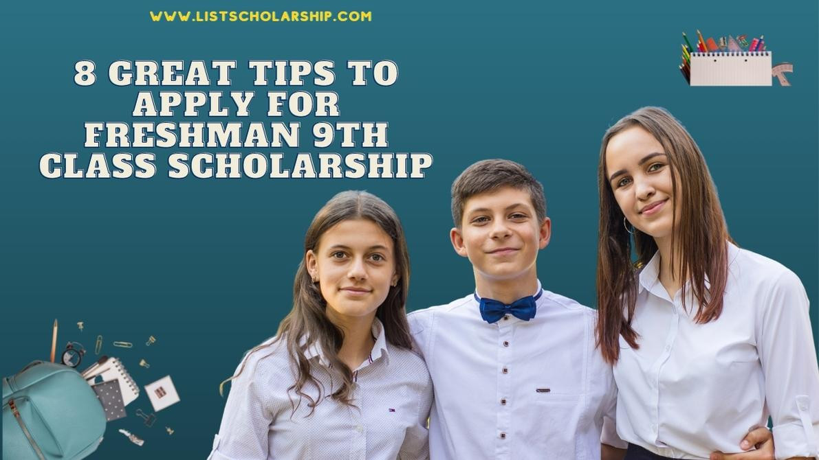 8 Great Tips to Apply for Freshman 9th Class Scholarship