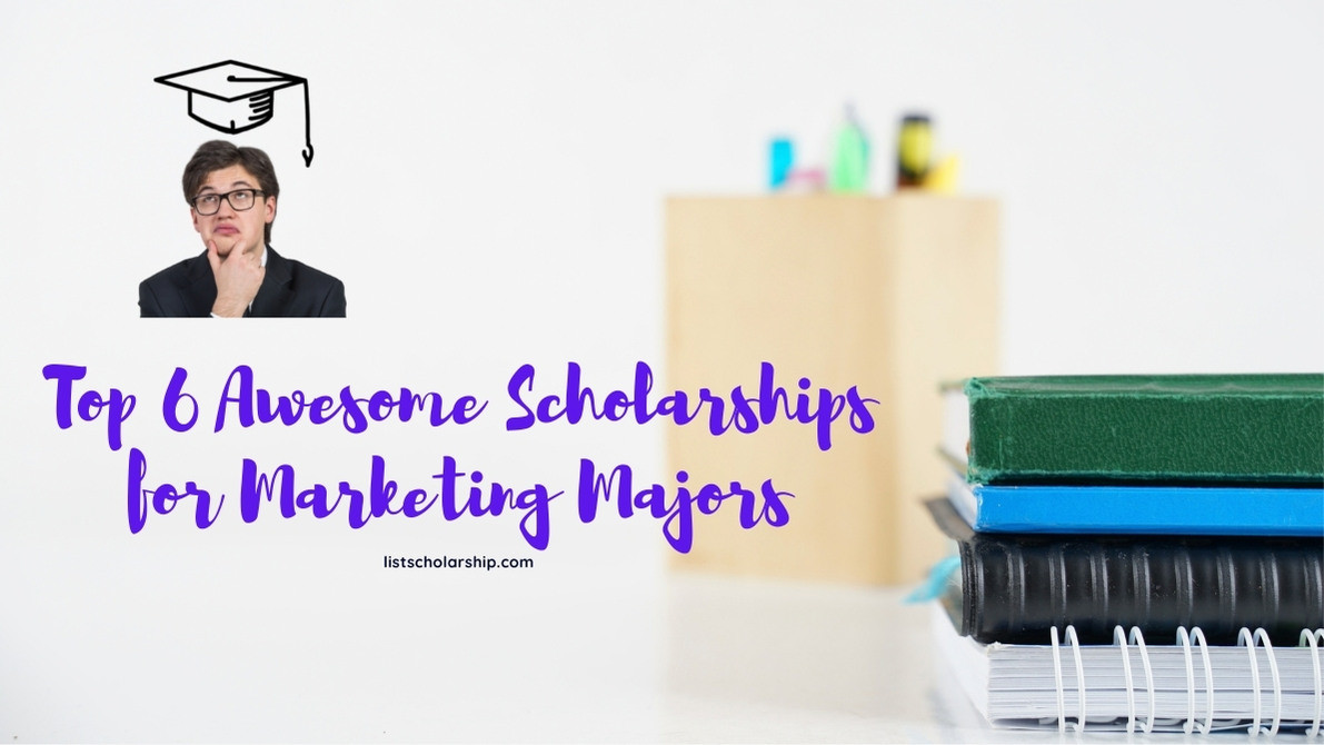 Top 6 Awesome Scholarships for Marketing Majors